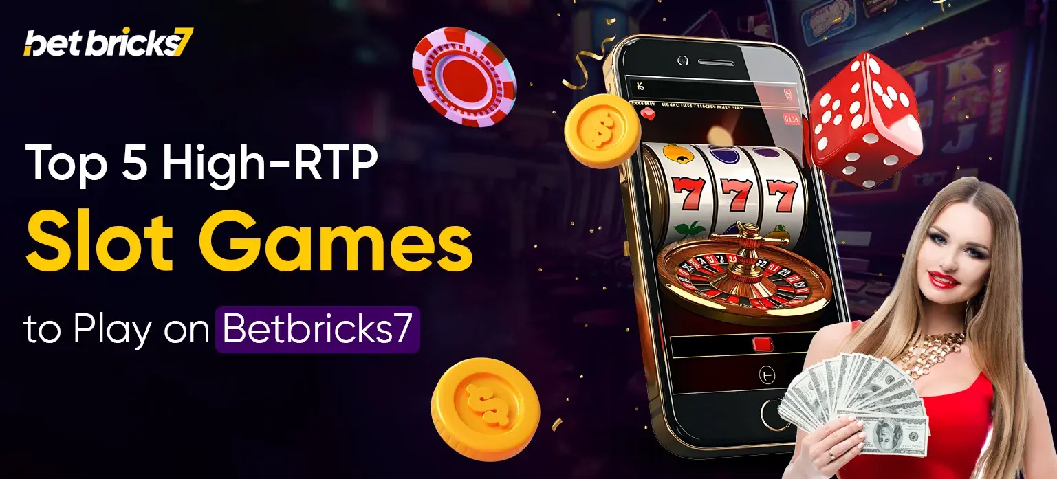 Top 5 High-RTP Slot Games to Play on Betbricks7